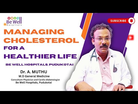 Lower Your Cholesterol: Expert Tips from Dr. Muthu | Be Well Hospitals