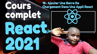#18  Ajouter Une Barre De Chargement Dans Une Appli React - [ Tutoriel Complet React en 2021 ]