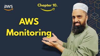 Chapter 10. AWS Monitoring | AWS CloudWatch CloudTrail | AWS Cloud Practitioner Certification Course