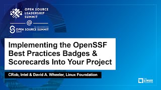 Implementing the OpenSSF Best Practices Badges & Scorecards Into Your Project - CRob & David Wheeler