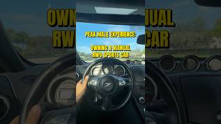 PEAK MALE EXPERIENCE: owning a manual rwd sports car #fastcars