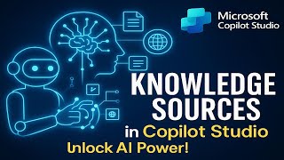 Copilot Studio Tutorial Part 7: Knowledge Sources in Copilot Studio