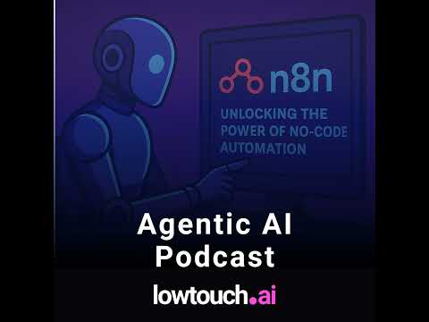 n8n: Unlocking the Power of No-Code Automation | Agentic AI Podcast by lowtouch.ai