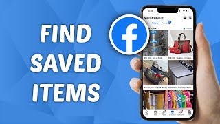 How to Find Saved Items in Facebook Marketplace