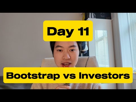 Day 11 - Bootstrap vs Investors
