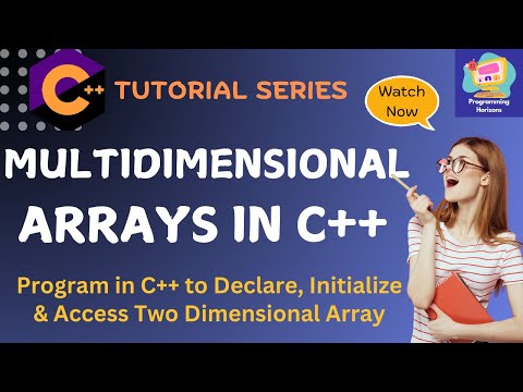 C++ Multidimensional Arrays | Program in C++ to Create a Two Dimensional Array
