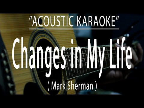 Changes in my life - Mark Sherman (Acoustic karaoke)