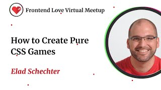 How to Create Pure CSS Games | Frontend Love Virtual Meetup