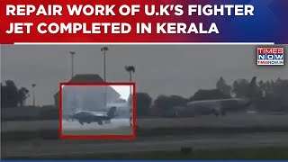 Repair Work Of U.K's F35B Fighter Jet, Grounded In Kerala, Completed; Aircraft To Fly Out Soon