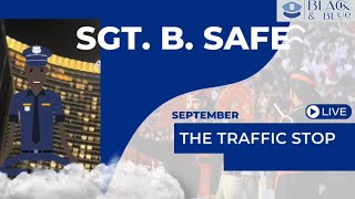 Sgt. B. Safe and tips on a traffic stop