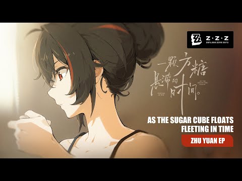 Zhu Yuan EP - "As the Sugar Cube Floats, Fleeting in Time" | Zenless Zone Zero