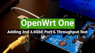 OpenWrt One  - Adding the 2nd 2.5GbE Port and Throughput Test