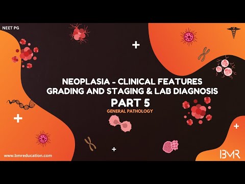 Neoplasia Part 5 | Clinical features, grading & staging and lab diagnosis | General Pathology 2025