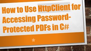 How to Use HttpClient for Accessing Password-Protected PDFs in C#
