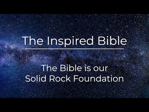 The Inspired Bible:  Our Solid Rock Foundation