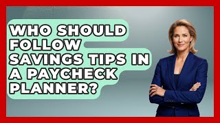 Who Should Follow Savings Tips in a Paycheck Planner? | Your Paycheck Planner News