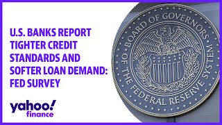 U.S. Banks report tighter credit standard and softer loan demand: Fed Survey