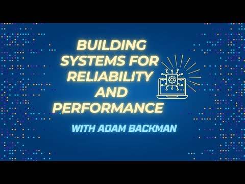 Building systems for reliability and performance?!