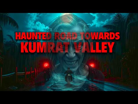 Haunted Road towards Kumrat Valley