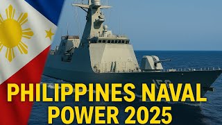 Philippines Naval Power 2025 | Warships, Patrol Vessels & Maritime Defense Revealed