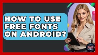 How To Use Free Fonts On Android? - Graphic Design Nerd