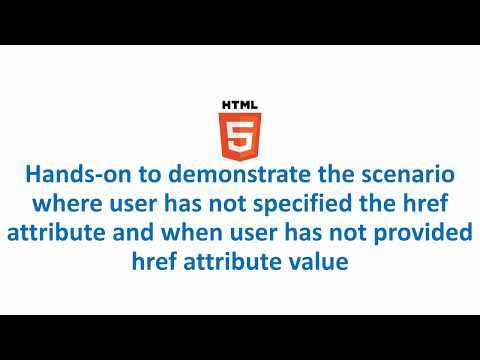 Hands-on to demonstrate the scenario where user has not specified the href attribute