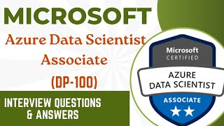 Complete Video of Microsoft DP-100 | Azure Data Scientist Associate | Interview Questions & Answers