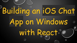 Building an iOS Chat App on Windows with React