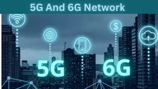 5G and 6G Network Technology ||