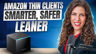 Modernizing Desktop Delivery with Amazon Thin Clients