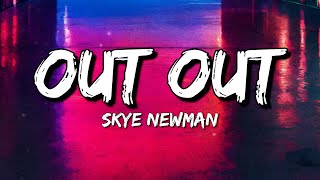 Skye Newman - Out Out (Lyrics)