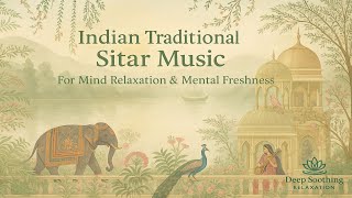 Indian Traditional Sitar Music | Mind Relaxation & Mental Freshness