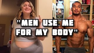 "Men Use Me For My Body"