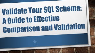 Validate Your SQL Schema: A Guide to Effective Comparison and Validation