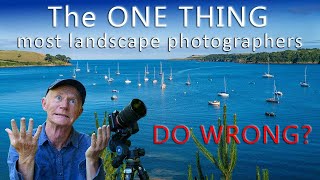 The ONE THING most landscape photographers DO WRONG