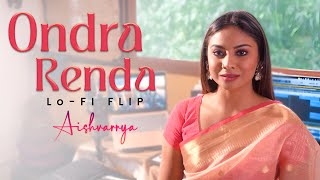 Ondra Renda | Kaakha Kaakha | Lo-Fi Flip by Aishvarrya Suresh