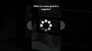 Question: What is a route guard in Angular?