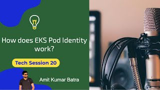 EKS Pod Identity Explained | Secure AWS Access for Kubernetes Pods | Tech Session 20