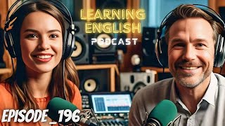 Learning English Podcast Conversation Episode 196 | Podcast English |learn English from native speak