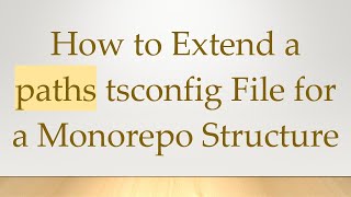How to Extend a paths tsconfig File for a Monorepo Structure