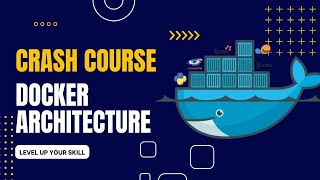 Level Up Your Dev Skills: Docker Crash Course | Architecture