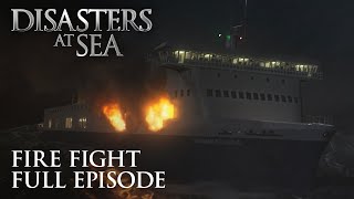 Disasters at Sea - Season 2 Episode 3 - Fire Fight (FULL EPISODE)