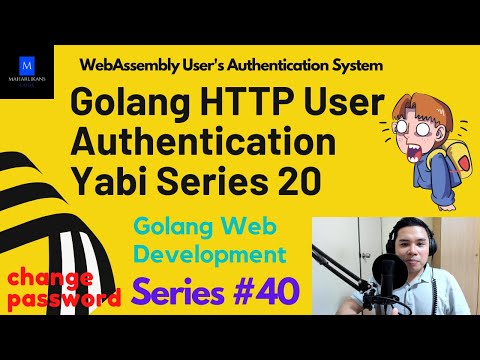 Golang HTTP User Authentication Yabi Series 20 | Golang Web Development | WebAssembly Auth System