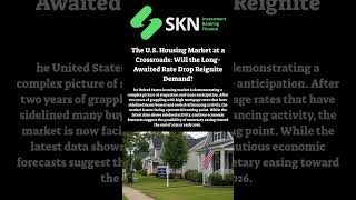 The U.S. Housing Market at a Crossroads: Will the Long-Awaited Rate Drop Reignite Demand?