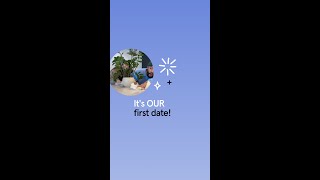 It's OUR first date!