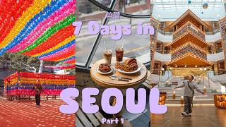 7 days in Seoul 🇰🇷 首爾 (newest trendy spot, best local food and cafe) | seoul trip | part 1