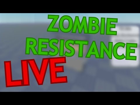 WORKING ON ZOMBIE RESISTANCE LIVE! (P4)