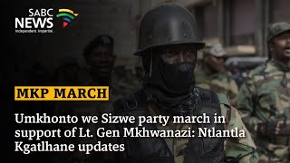 MK Party march in support of Lt. Gen Mkhwanazi: Ntlantla Kgatlhane updates