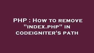 PHP : How to remove "index.php" in codeigniter's path