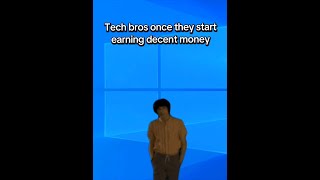 When a tech bro starts making money…